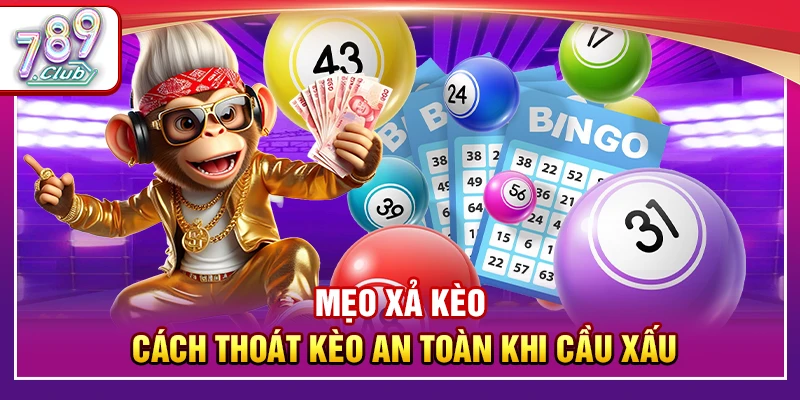 Mẹo Xả Kèo – Bật Mí Cách Thoát Kèo An Toàn Khi Cầu Xấu 1 Mẹo Xả Kèo – Cách Thoát Kèo An Toàn Khi Cầu Xấu