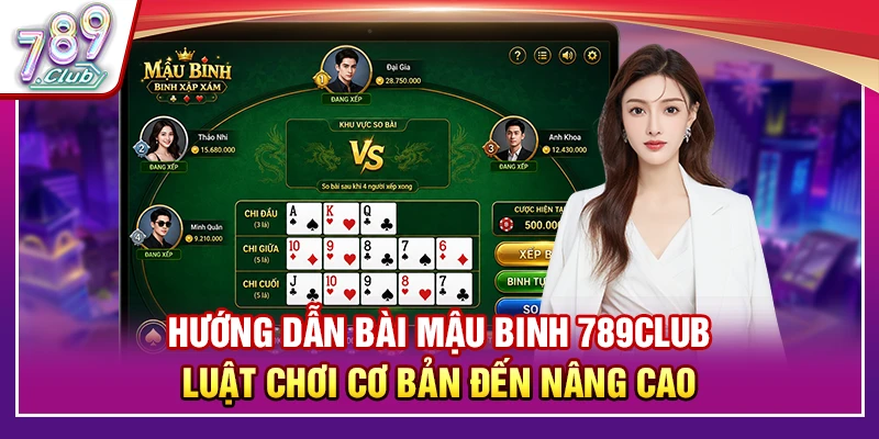 Hướng Dẫn Bài Mậu Binh 789Club Toàn Diện Cơ Bản Đến Cao Thủ 1 Hướng Dẫn Bài Mậu Binh 789Club Toàn Diện Cơ Bản Đến Cao Thủ